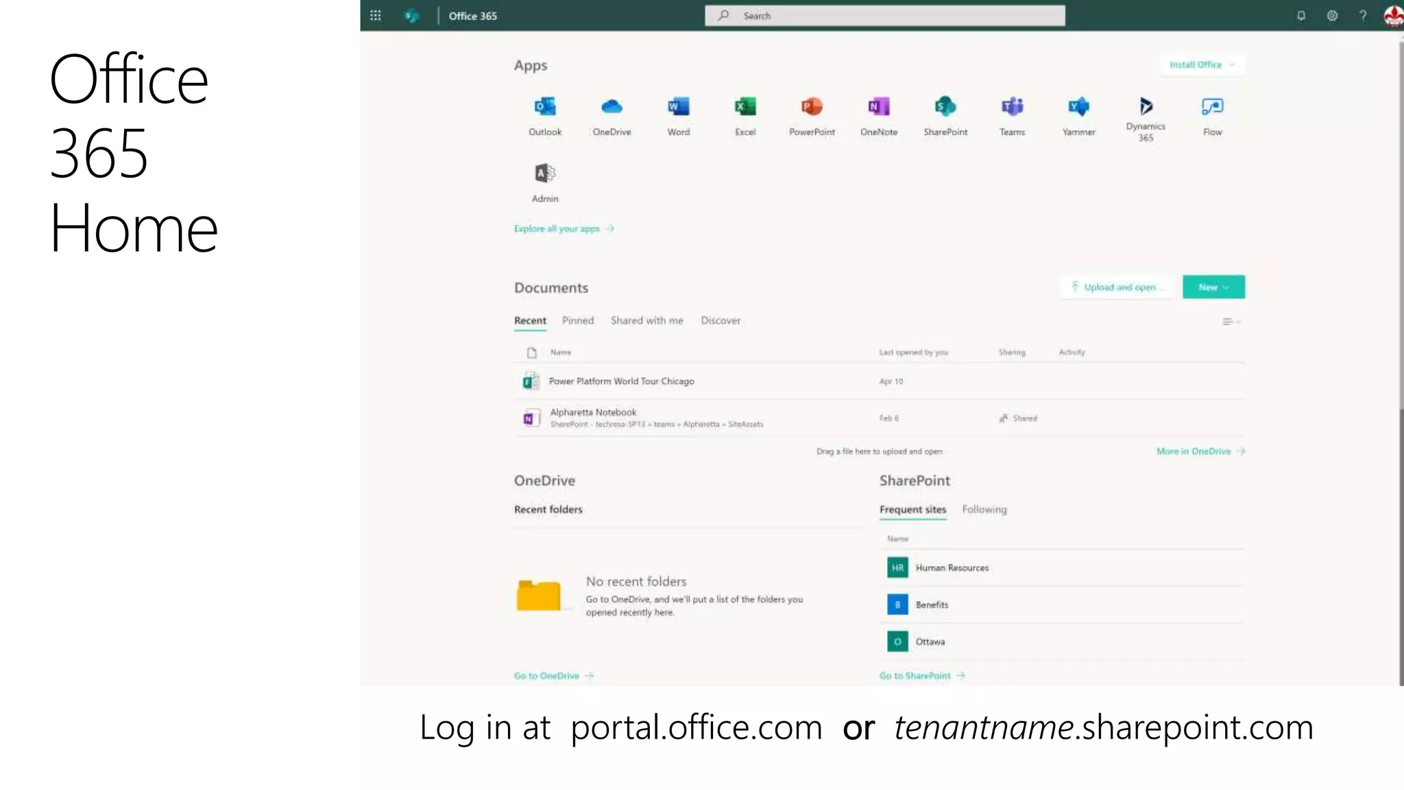 Log in at portal.office.com or tenantname.sharepoint.com
 