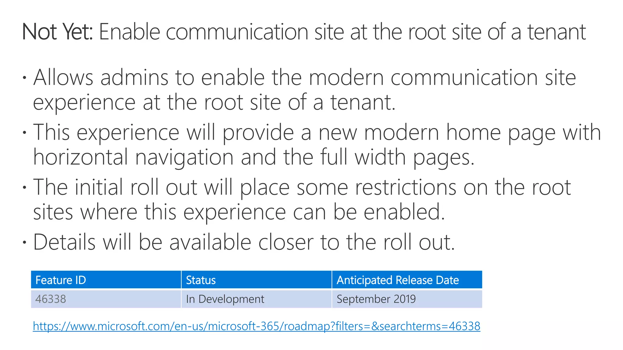 Feature ID Status Anticipated Release Date
46338 In Development September 2019
https://www.microsoft.com/en-us/microsoft-365/roadmap?filters=&searchterms=46338
 