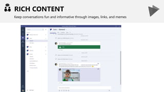 RICH CONTENT
Keep conversations fun and informative through images, links, and memes
 