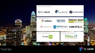 Thank You!
Silver Level Sponsors
Platinum Level Sponsors
Gold Level Sponsors
Speaker Dinner Sponsor
 