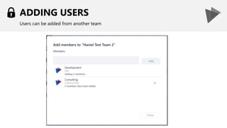 ADDING USERS
Users can be added from another team
 