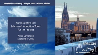 Auf los geht‘s los!
Microsoft Adoption Tools
für Ihr Projekt
Antje Lamartine
September 2020
 