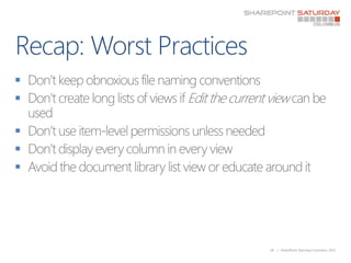 Recap: Worst Practices<br />Don’t keep obnoxious file naming conventions<br />Don’t create long lists of views if Edit the...