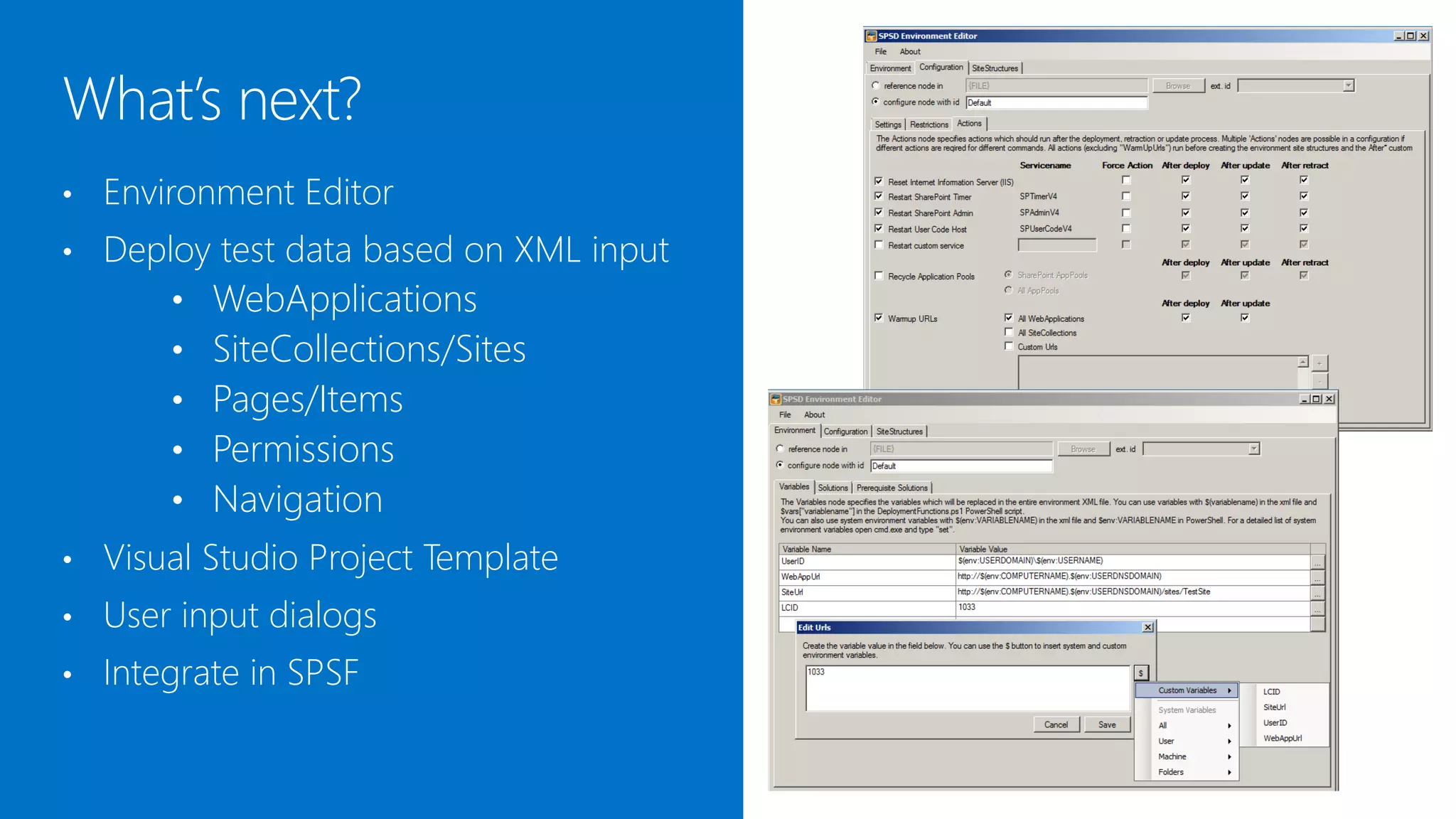 SPSD Environment Editor helps to:
-   Create/edit environment XML files
-   Reference nodes in other files
-   Create custom variables with the variable editor
-   Define environment aware URLs for deployment
    or warmup tasks


Note: Existing files will automatically updated to the
most current version of SPSD. Comments in the XML
file will be lost when saving the file.
 