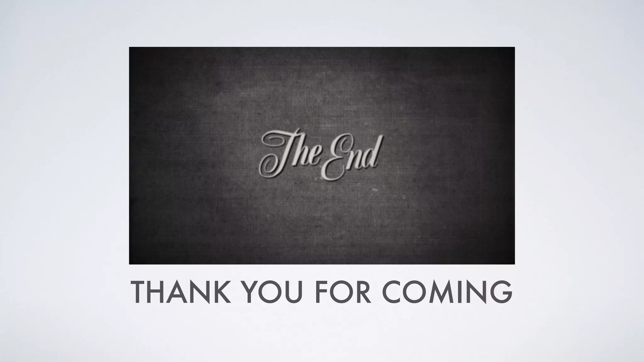 THANK YOU FOR COMING