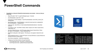 June 13, 2017 14DXC Proprietary and Confidential
• PowerShell is a vital part of SharePoint Administration and architect. Here are a few you
should use
• Merge-SPLogFile -Path "C:LogsFarmMergedLog.log" –Overwrite
• Get-SPDeletedSite | select Path , siteid
• Find Errors in a Content Database - Test-SPContentDatabase -name WSS_Content_DB –
webapplication
• Give SPShell Access - Add-SPShellAdmin -Username domainusername -database(Get-
SPContentDatabase -> -webapplication)
• Create new site - New-SPSite -Url http://localhost/Sites/NewSiteCollection- OwnerAlias
username
• List all items in a site - Get-SPWeb -Identity | Select -Expand Lists | Select -Expand Items |-
>select Name, Url
• Get a list of failed timer jobs - Get-SPTimerJob | Select -Expand HistoryEntries | Where
{$_.Status -ne "Succeeded"} -> | group JobDefinitionTitle
• SharePoint Configuration after Upgrade - PSConfig.exe -cmd upgrade -inplace b2b -wait –
force
• Restart SharePoint Service - net start SPTraceV4; net start SPWriterV4; net start SPAdminV4;
net start SPTimerV4; net start w3svc
• Get all Service Application –GetSPServiceApplication
• Configure ULS and Data Collection through PowerShell
– Set-SPDiagnosticConfig -LogLocation D:DiagnosticLogs
– Set-SPDiagnosticConfig –LogMaxDiskSpaceUsageEnabled
PowerShell Commands
 