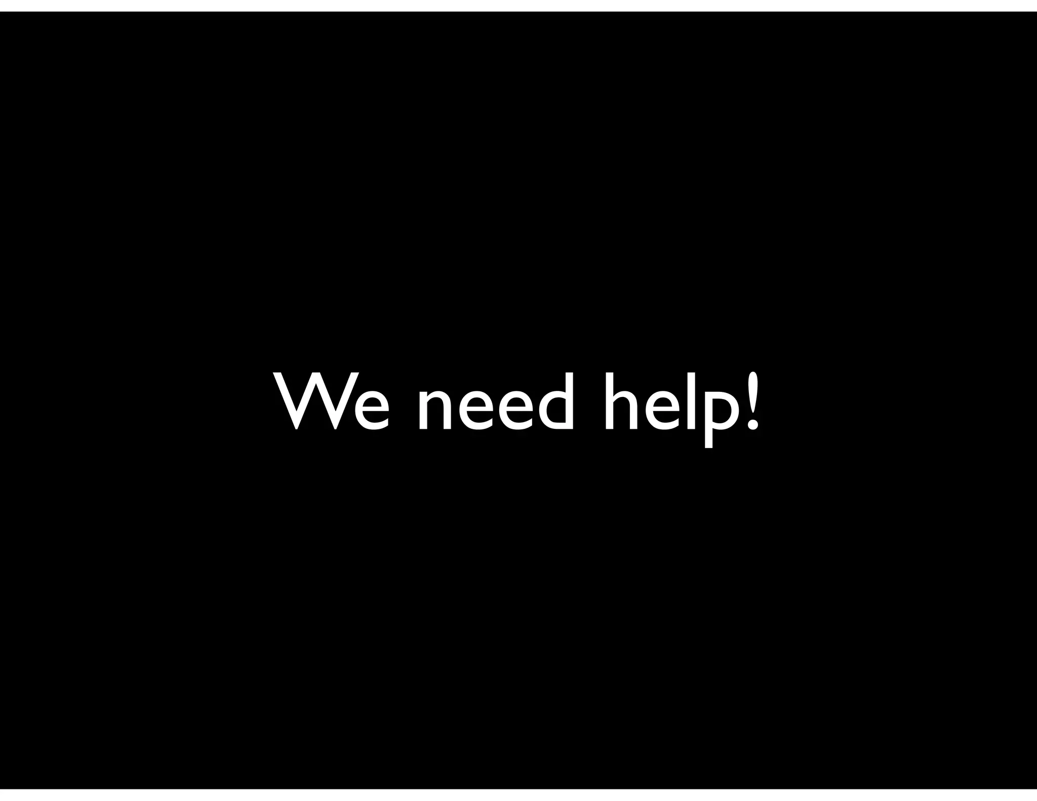 We need help!
 