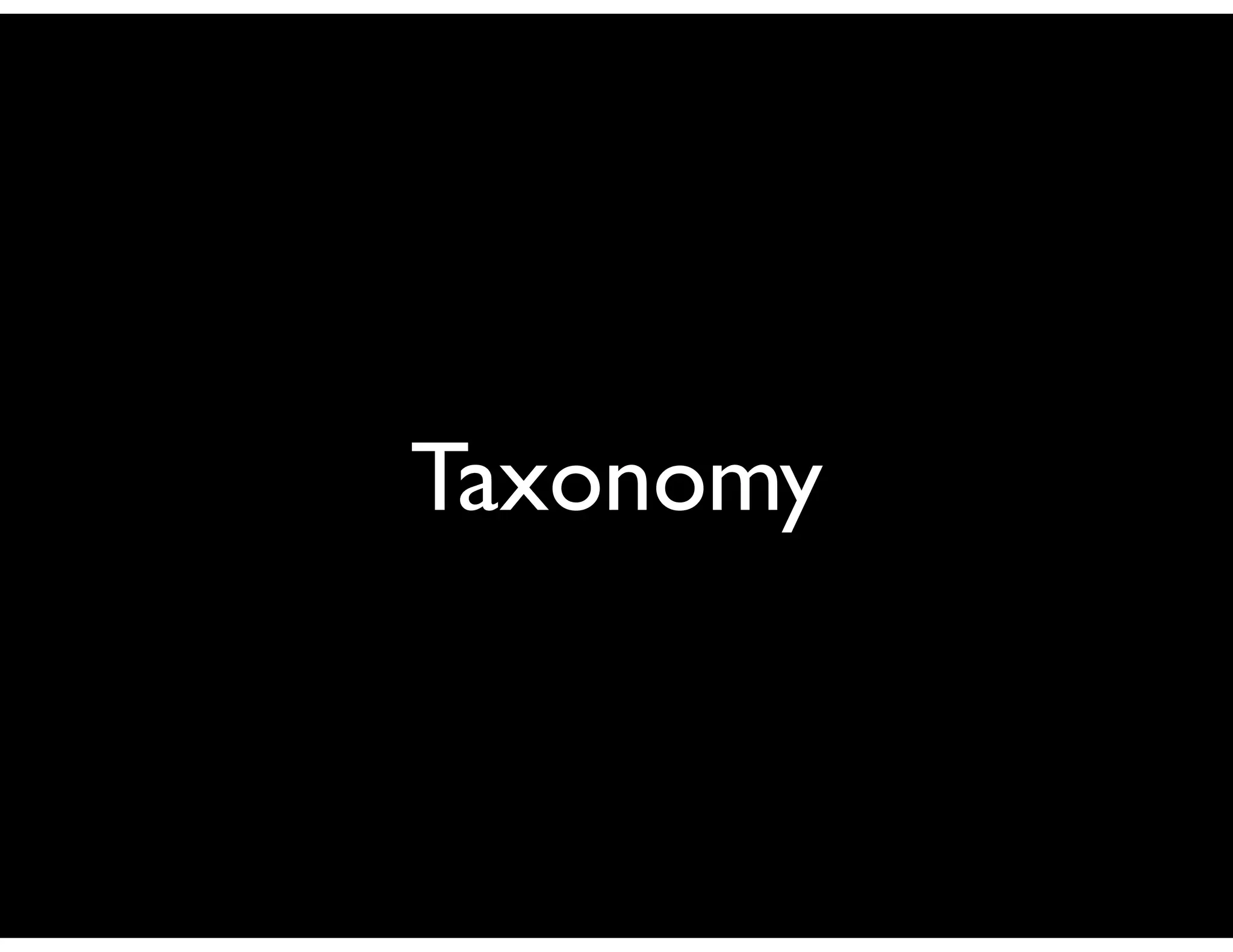 Taxonomy
 