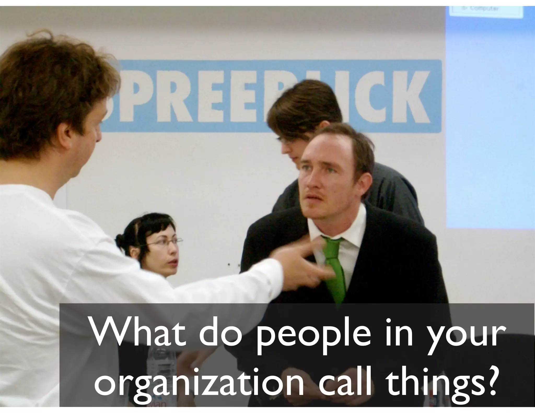 What do people in your
organization call things?
    InfoCloud Solutions, Inc. - 2010
 