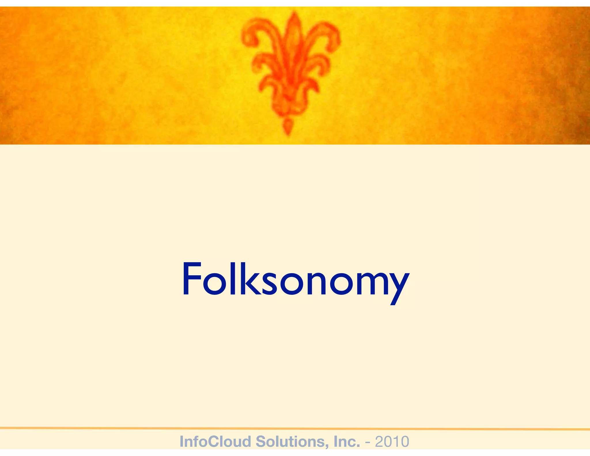Folksonomy


InfoCloud Solutions, Inc. - 2010
 