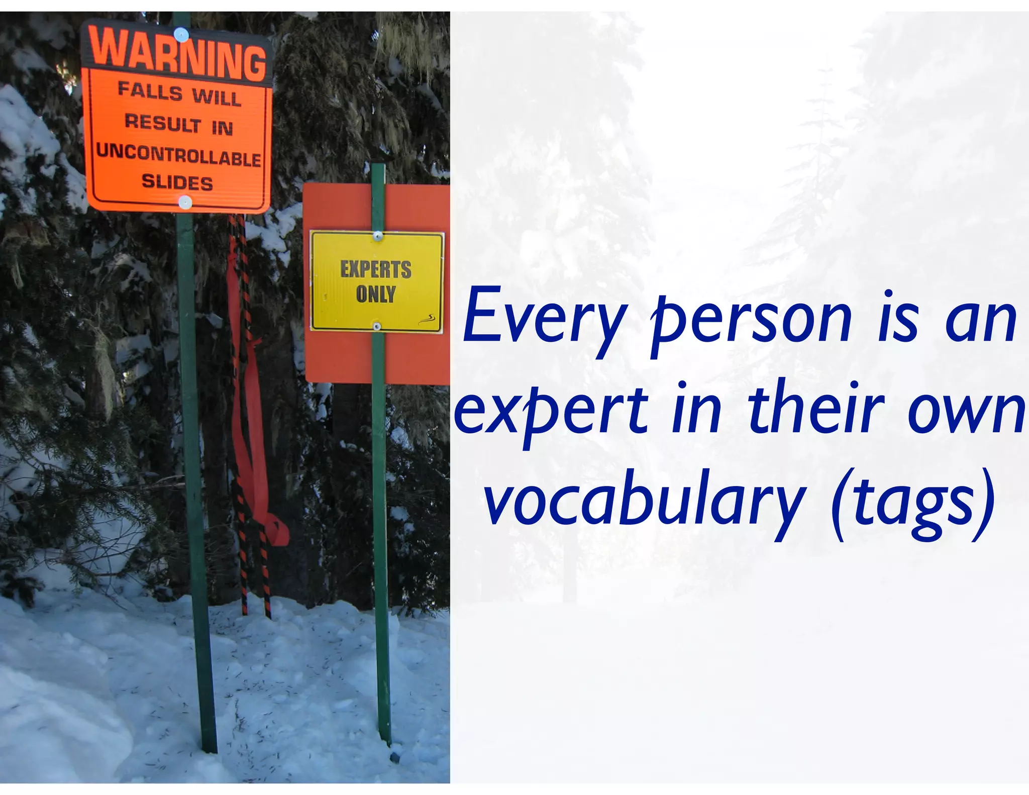 Every person is an
           expert in their own
            vocabulary (tags)


InfoCloud Solutions, Inc. - 2010
 