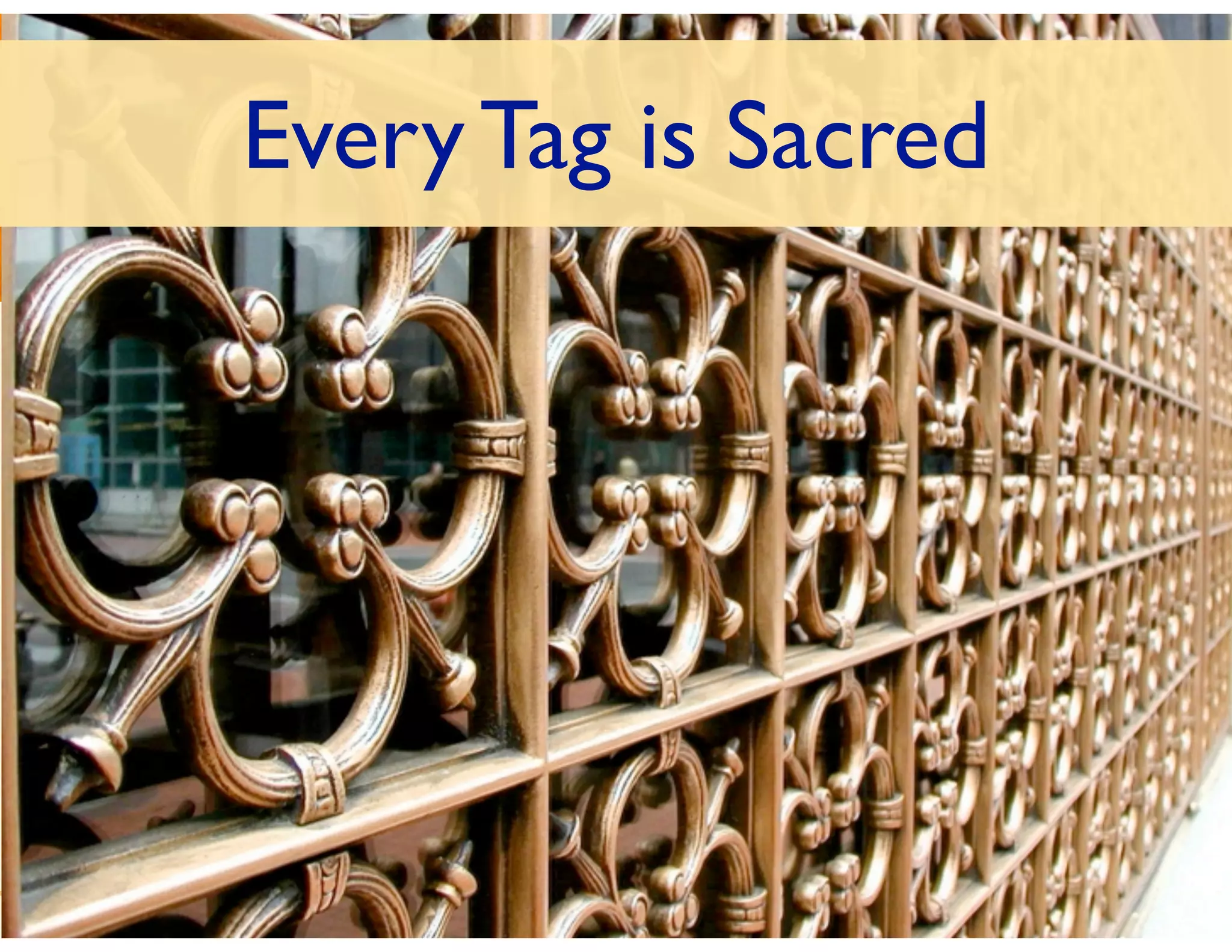 Every Tag is Sacred




   InfoCloud Solutions, Inc. - 2010
 