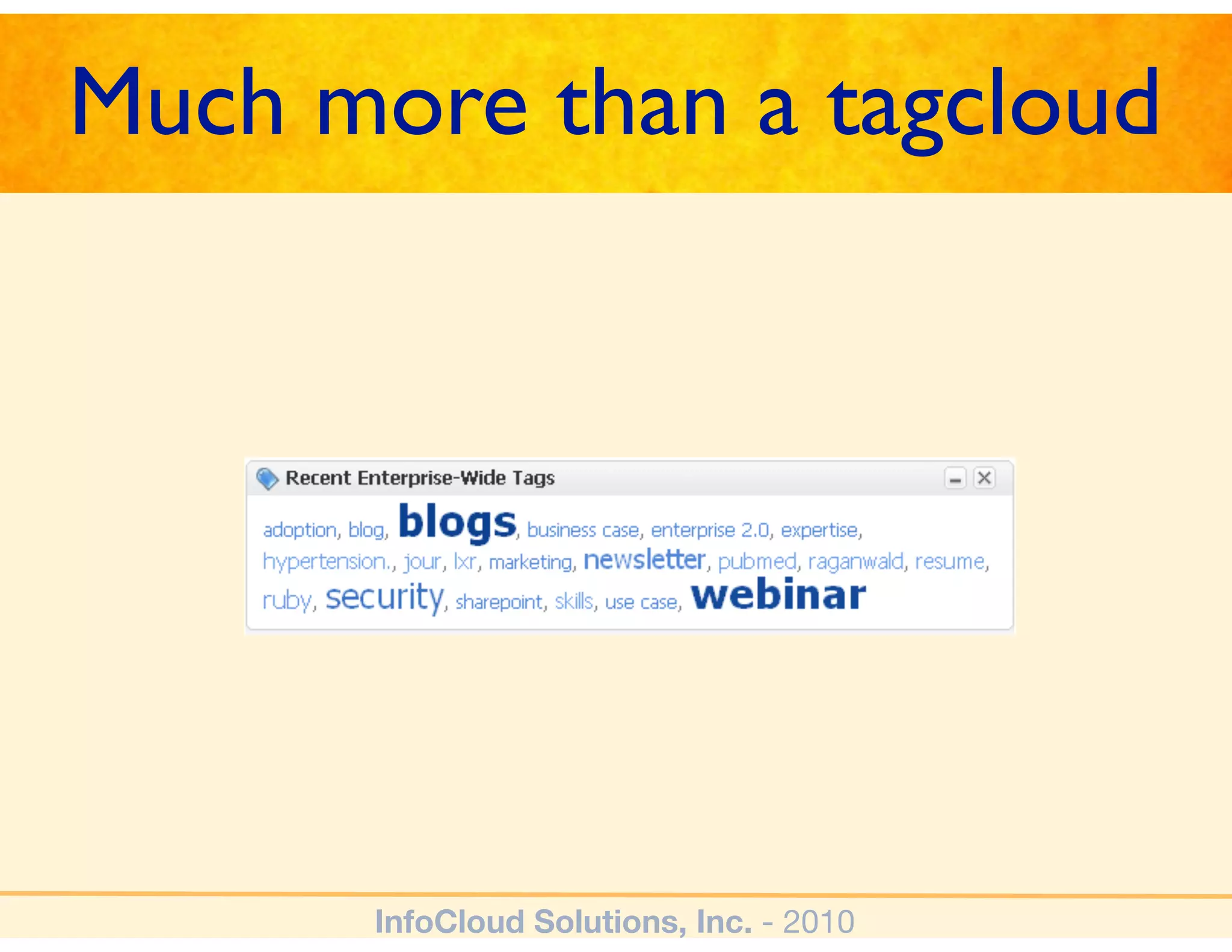 Much more than a tagcloud




       InfoCloud Solutions, Inc. - 2010
 