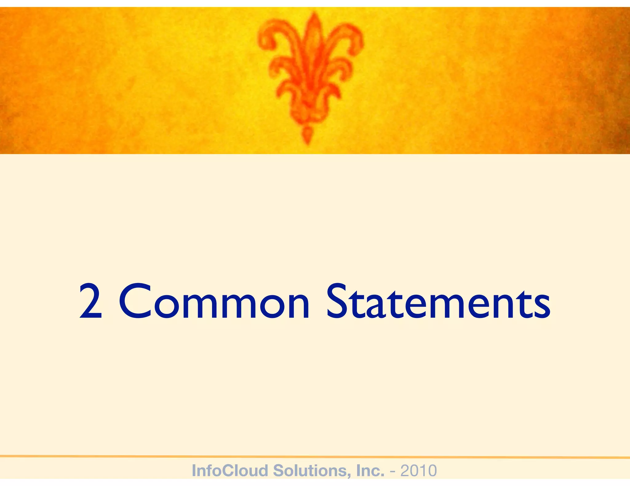 2 Common Statements


    InfoCloud Solutions, Inc. - 2010
 