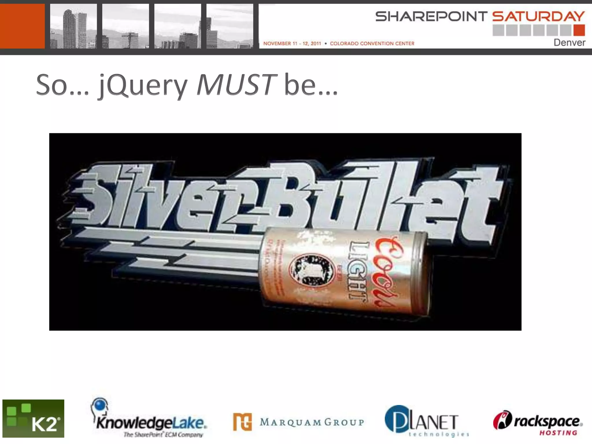 So… jQuery MUST be…
 