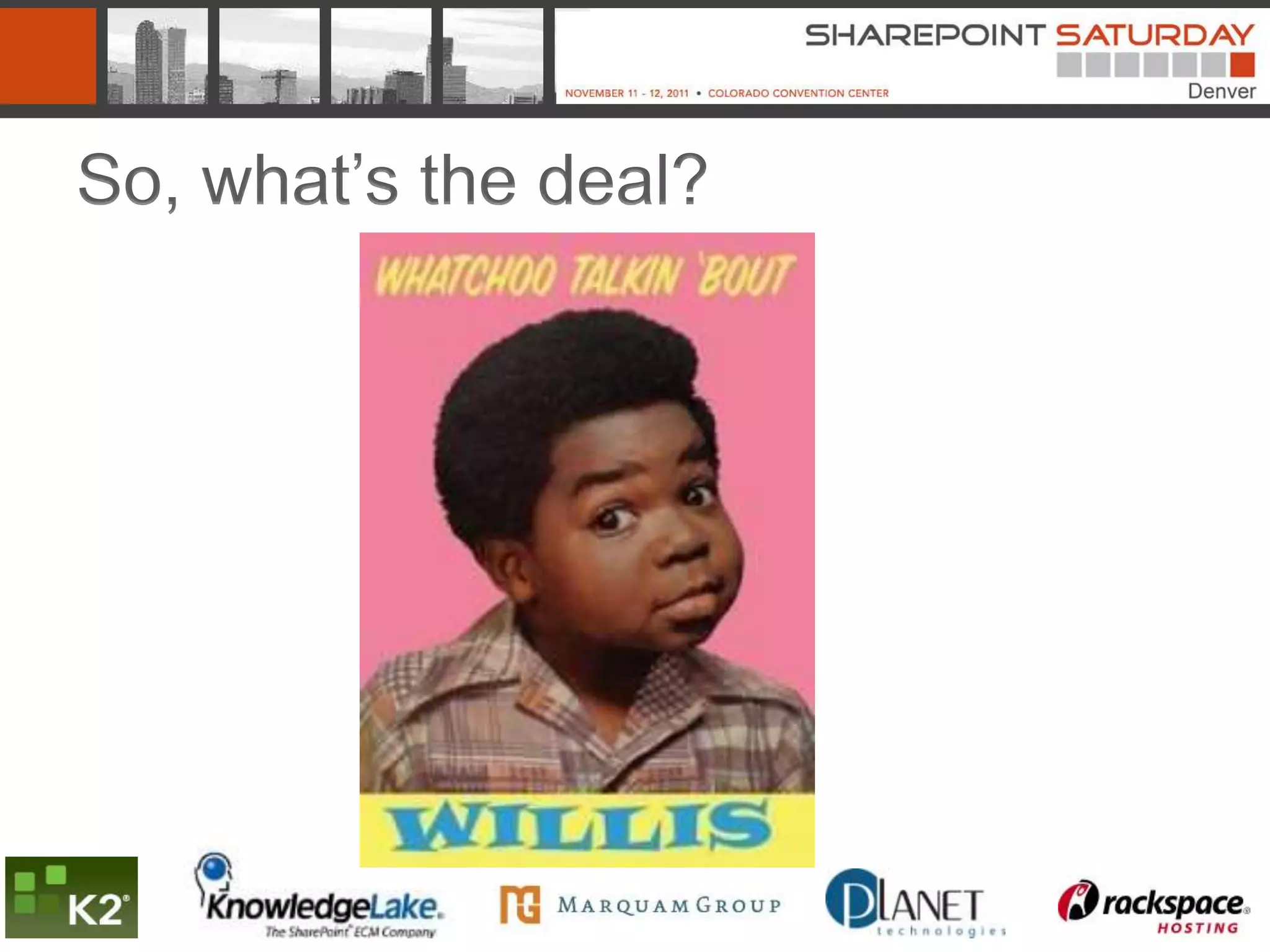 So, what’s the deal?
 