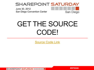 June 30, 2012
San Diego Convention Center




 GET THE SOURCE
      CODE!
                Source Code Link




                                   #SPSSAN
 