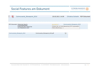 Social Features am Dokument




Communardo Software GmbH · Kleiststraße 10 a · D-01129 Dresden/Germany · Fon +49 (351) 833 82-0 · Mail info@communardo.de · www.communardo.de   Seite   36
 