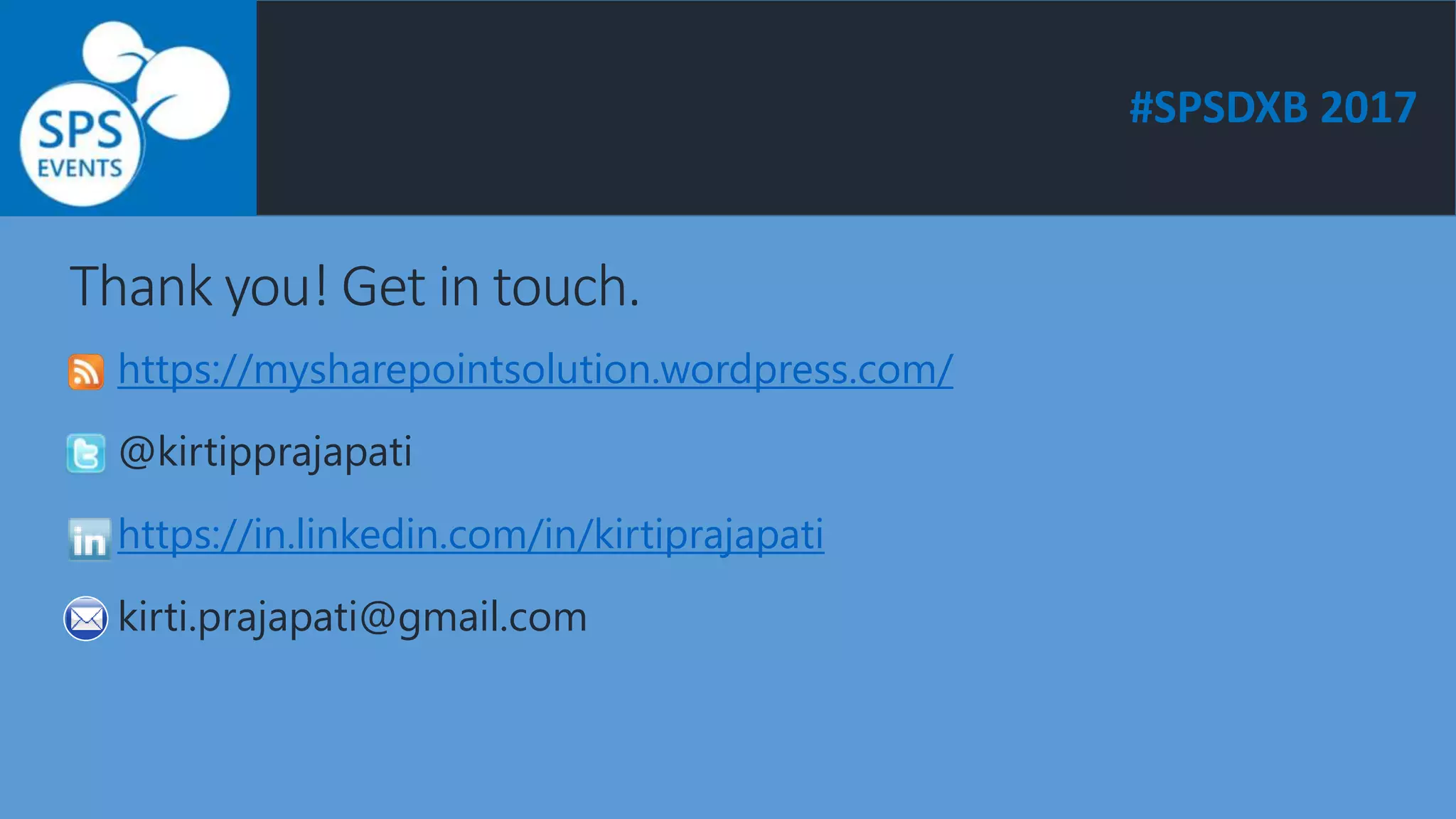#SPSDXB 2017
Thank you! Get in touch.
https://mysharepointsolution.wordpress.com/
@kirtipprajapati
https://in.linkedin.com/in/kirtiprajapati
kirti.prajapati@gmail.com
 