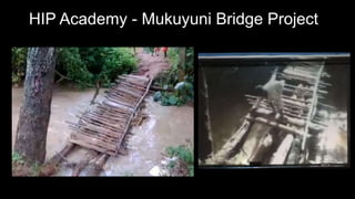 HIP Academy - Mukuyuni Bridge Project
 