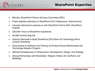 SharePoint Expertise
 Member, SharePoint Partner Advisory Committee (PAC)
 Public websites delivered on SharePoint 2013:...