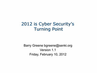 Barry Greene bgreene@senki.org Version 1.1 Friday, February 10, 2012 