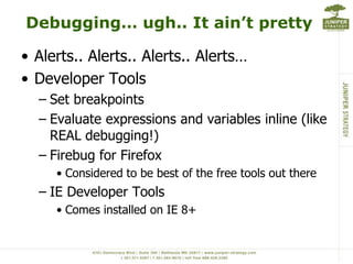 Writing jQueryPick whatever editor makes you happy…SharePoint DesignerNo need to upload scriptsVisual StudioI don’t use it, so can’t speak to itAptana (actual JavaScript IDE)Gives you some intellisenseNotePad++Good bracket matching which tends to bite you in the butt 