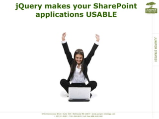 jQuery makes your SharePoint applications USABLE