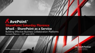 Accessible content is available upon request.
SharePoint Saturday Florence
SPaaS - SharePoint as a Service
Building Effective Business Collaboration Platforms
Gonzalo Marcos – 20th June 2015
 