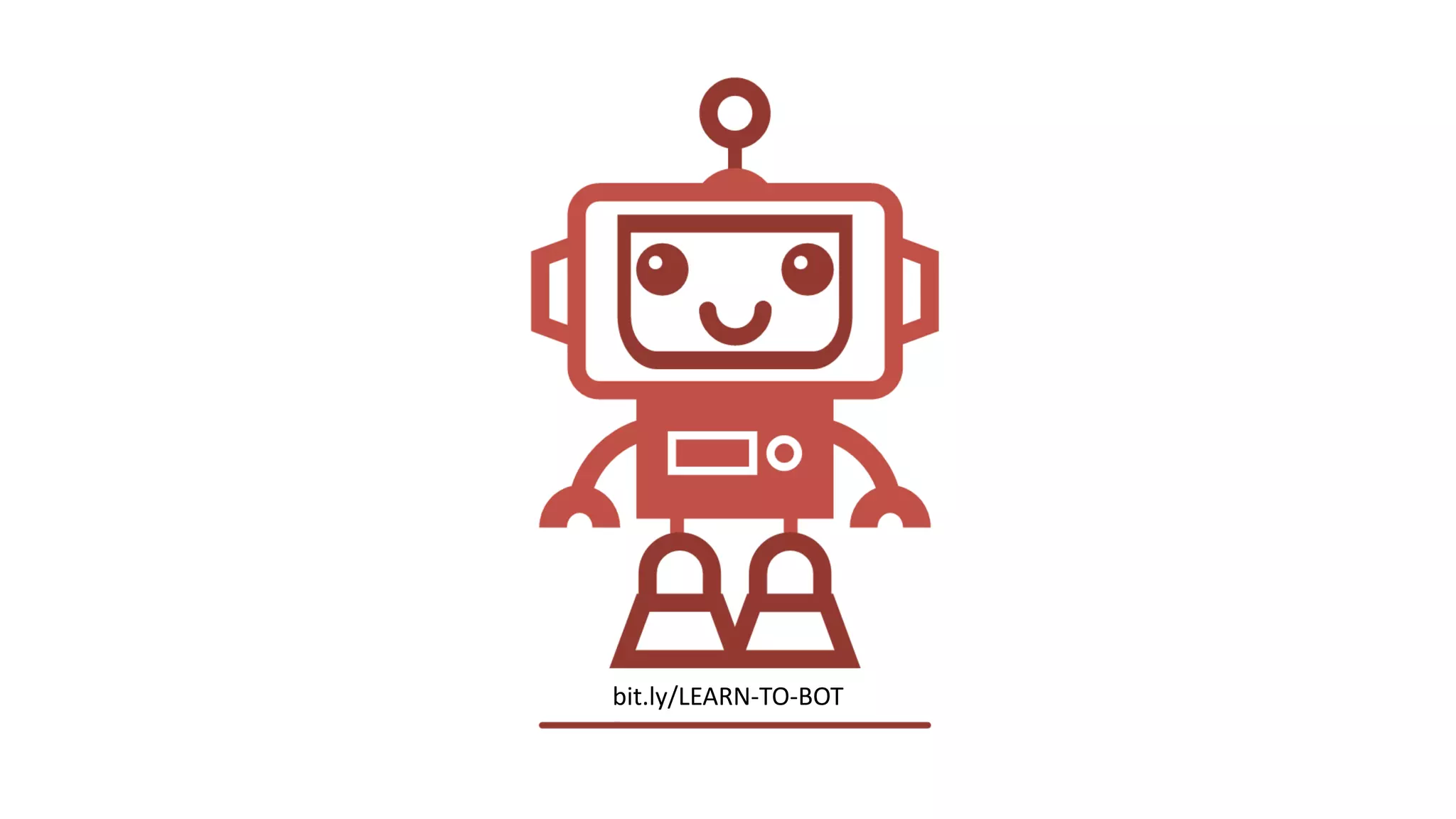 bit.ly/LEARN-TO-BOT
 