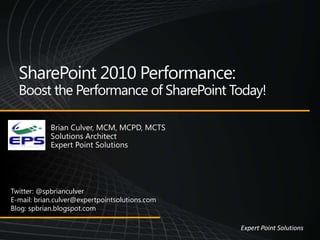Twitter: @spbrianculver
E-mail: brian.culver@expertpointsolutions.com
Blog: spbrian.blogspot.com