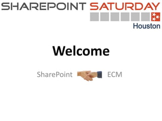 Welcome
SharePoint       ECM



             0
 