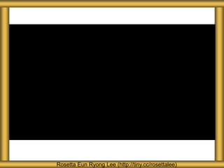 MOVIE
Rosetta Eun Ryong Lee (http://tiny.cc/rosettalee)
 