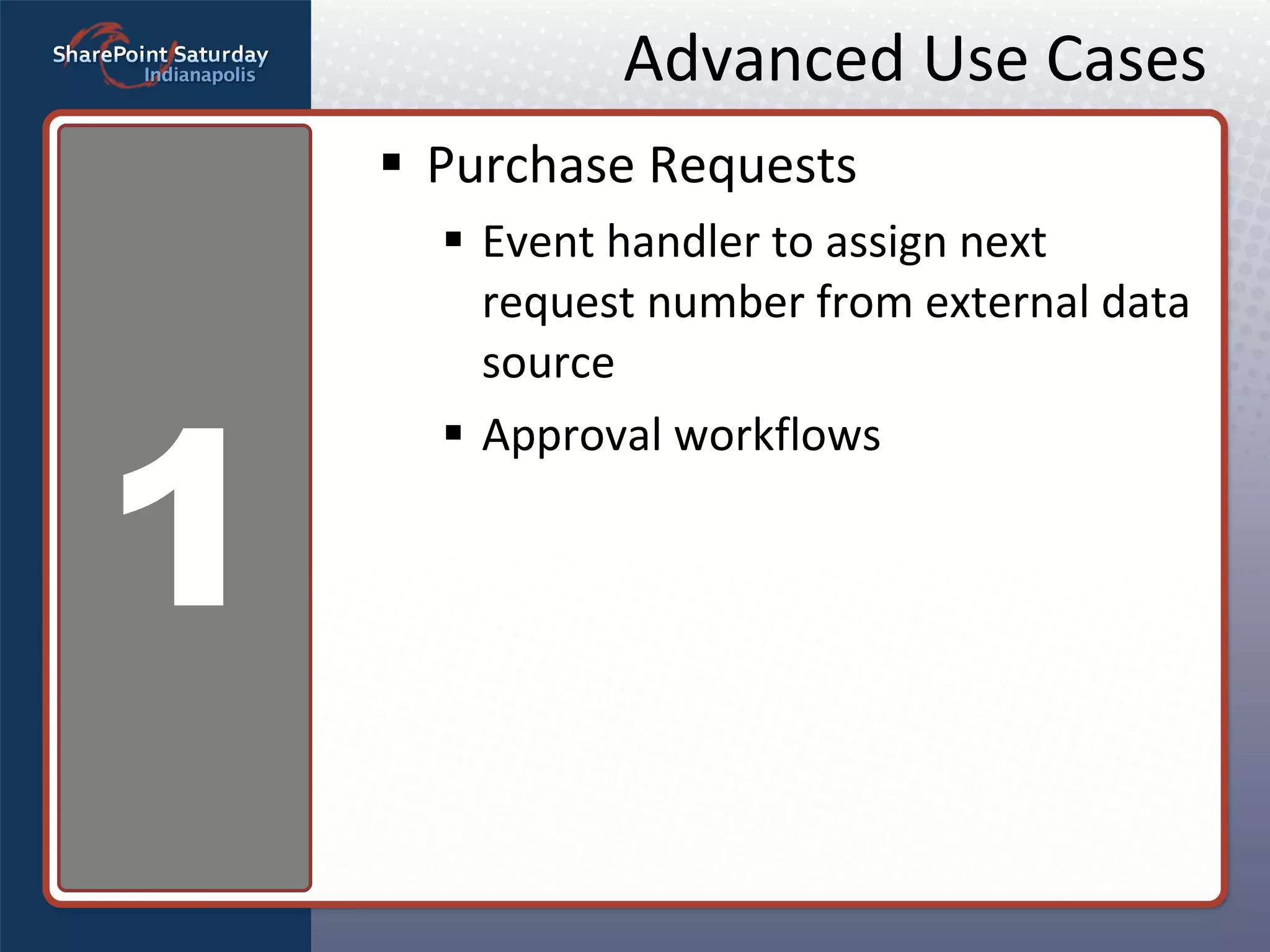 Advanced Use Cases Purchase Requests Event handler to assign next request number from external data source Approval workflows 1 