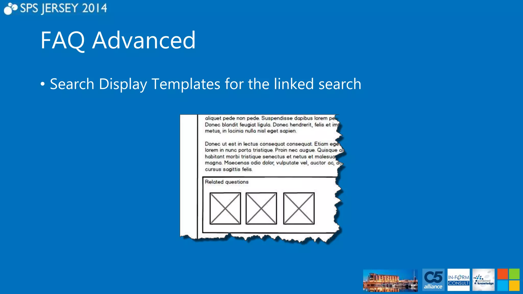 FAQ Advanced 
• Search Display Templates for the linked search 
 