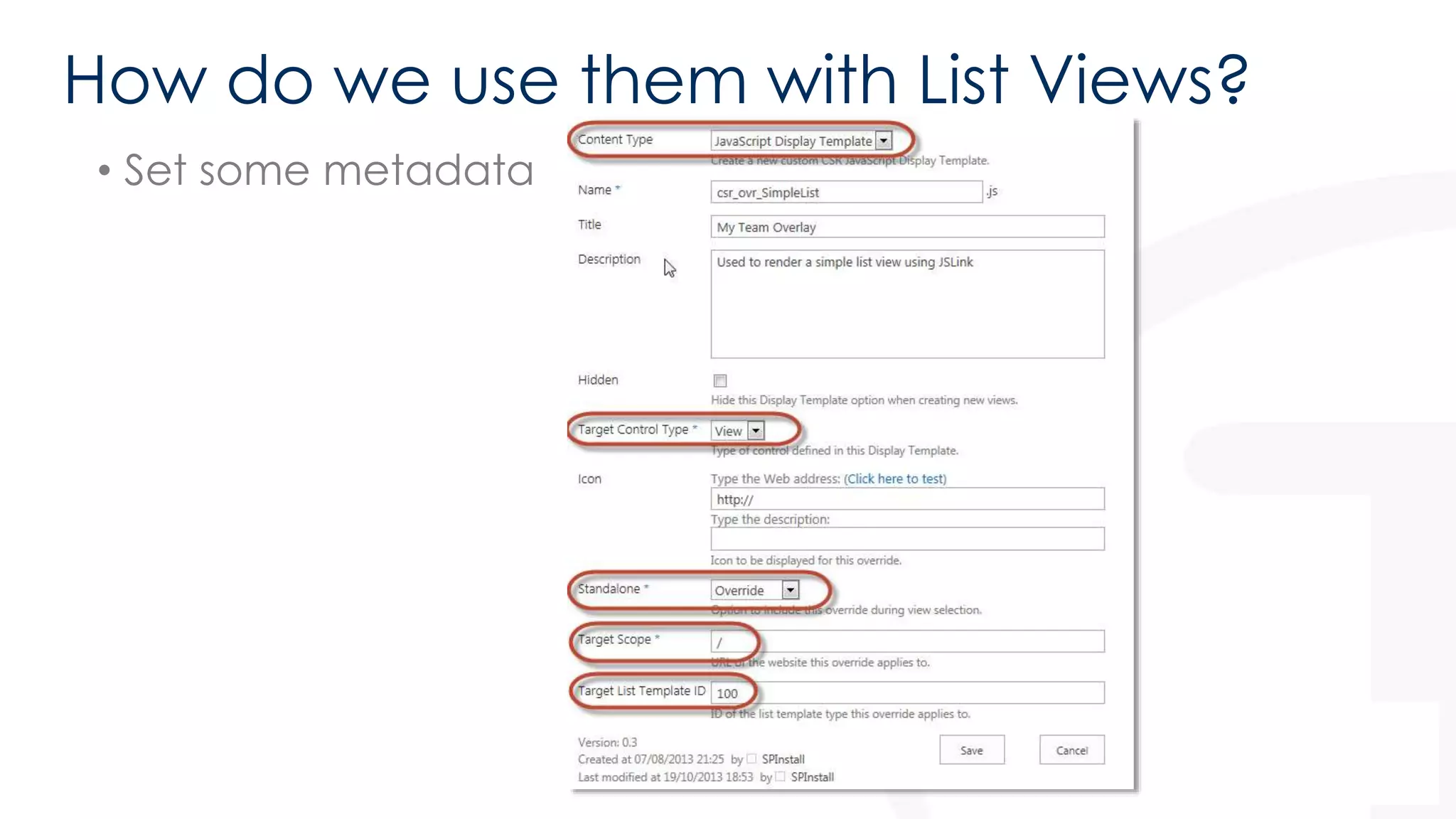 How do we use them with List Views? 
• Set some metadata 
 