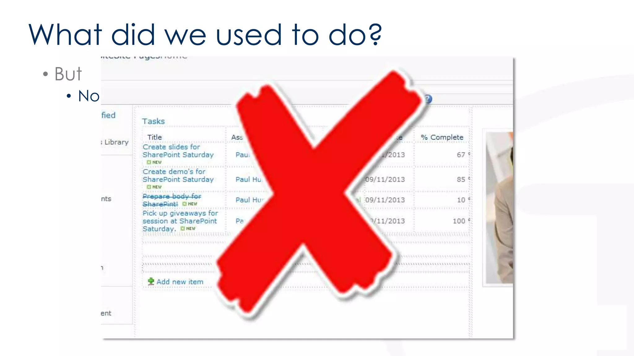 What did we used to do? 
• But 
• No design view anymore! 
 