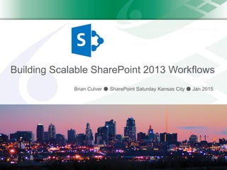 www.expertpointsolutions.com
Building Scalable SharePoint 2013 Workflows
Brian Culver ● SharePoint Saturday Kansas City ● Jan 2015
Get more value from your Office 365 subscription
 