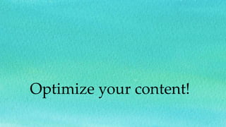 Optimize your content!
 