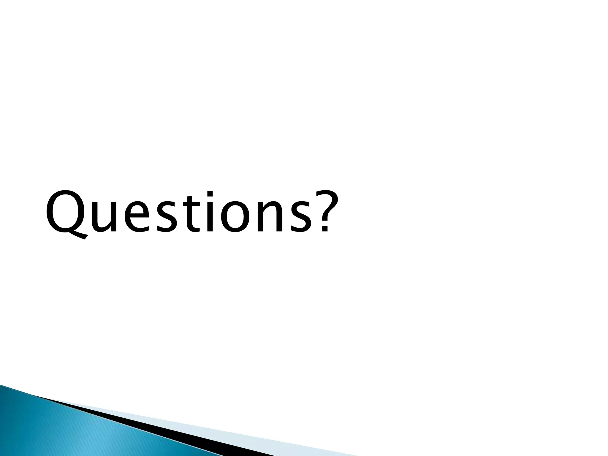 Questions?
 