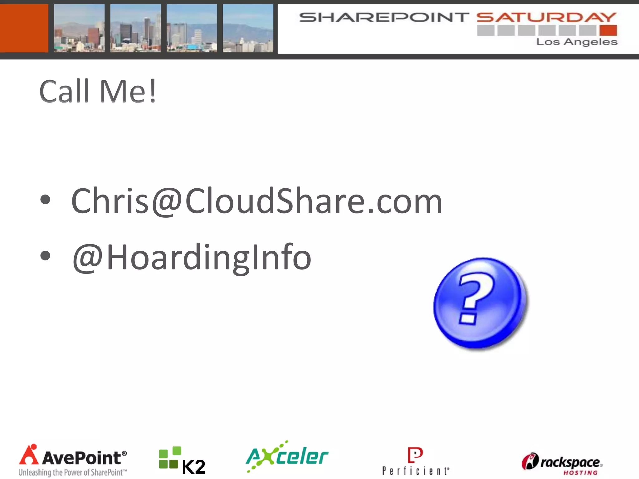 Call Me!


• Chris@CloudShare.com
• @HoardingInfo
 