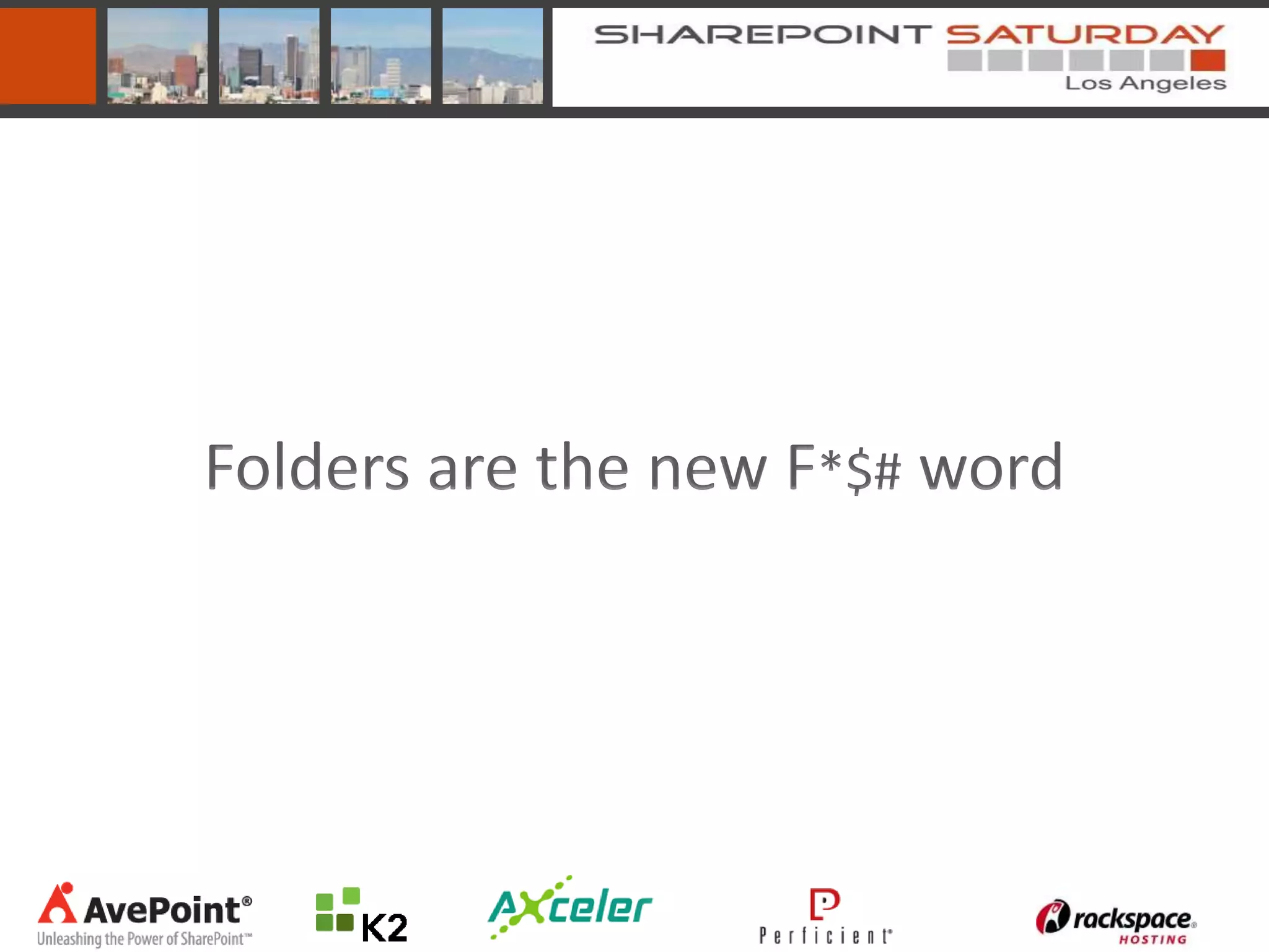 Folders are the new F*$# word
 