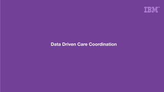 ™
Data Driven Care Coordination
 