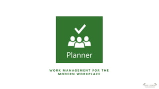 W O R K M A N A G E M E N T F O R T H E
M O D E R N W O R K P L A C E
Planner
 