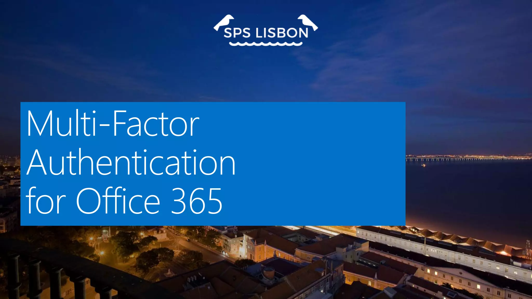 Multi-Factor
Authentication
for Office 365
 