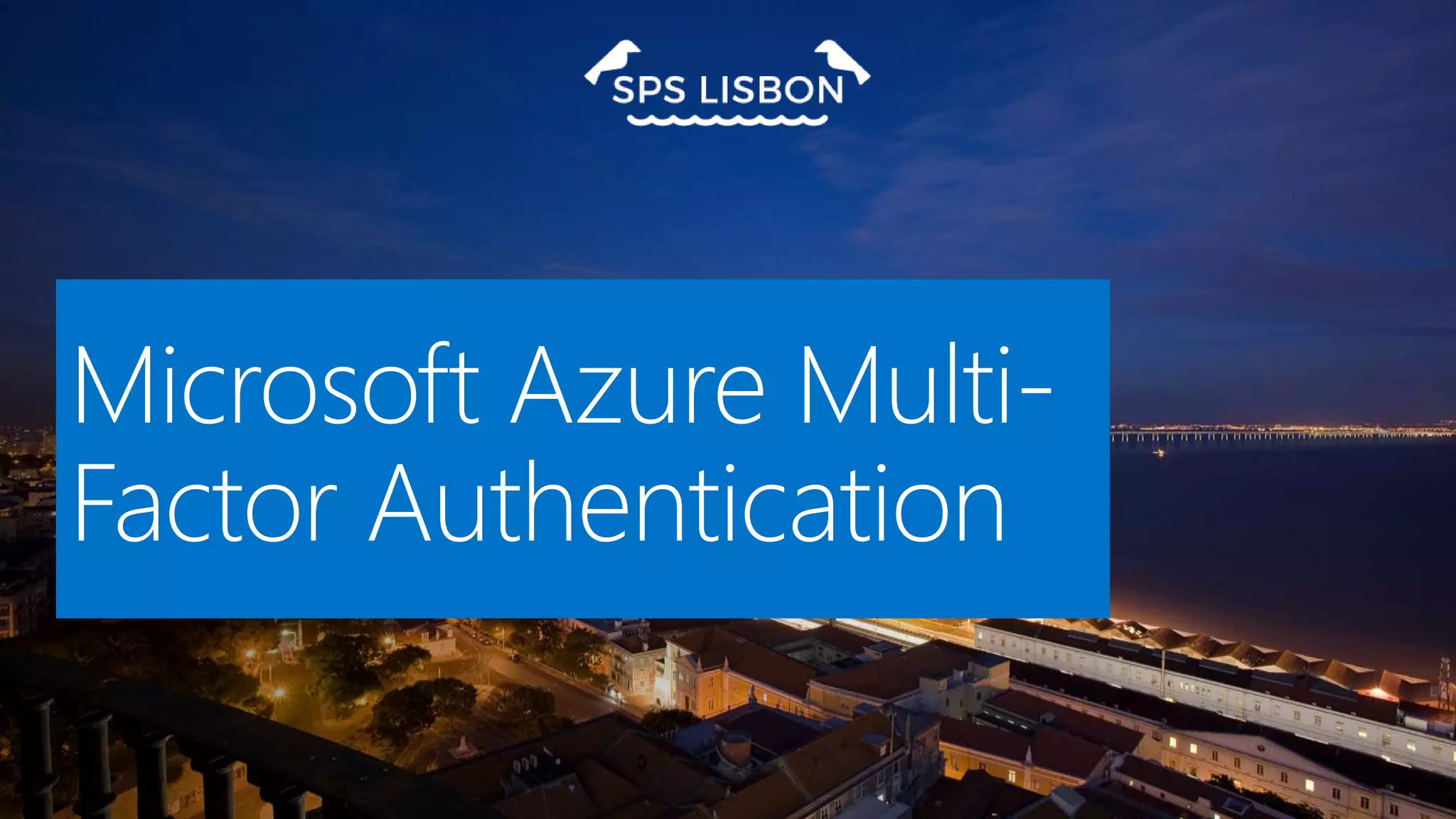 Microsoft Azure Multi-
Factor Authentication
 