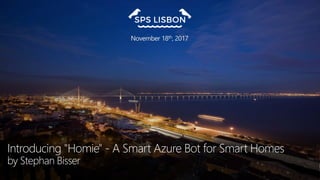 Introducing "Homie" - A Smart Azure Bot for Smart Homes
by Stephan Bisser
 