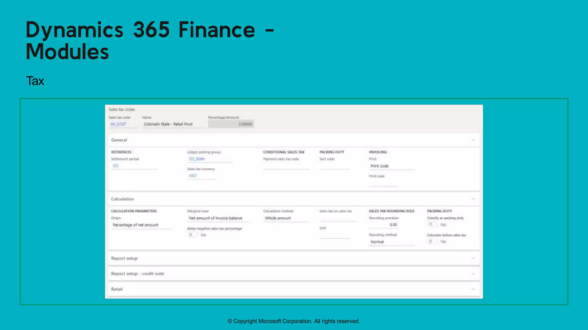 © Copyright Microsoft Corporation. All rights reserved.
Dynamics 365 Finance -
Modules
Tax
 