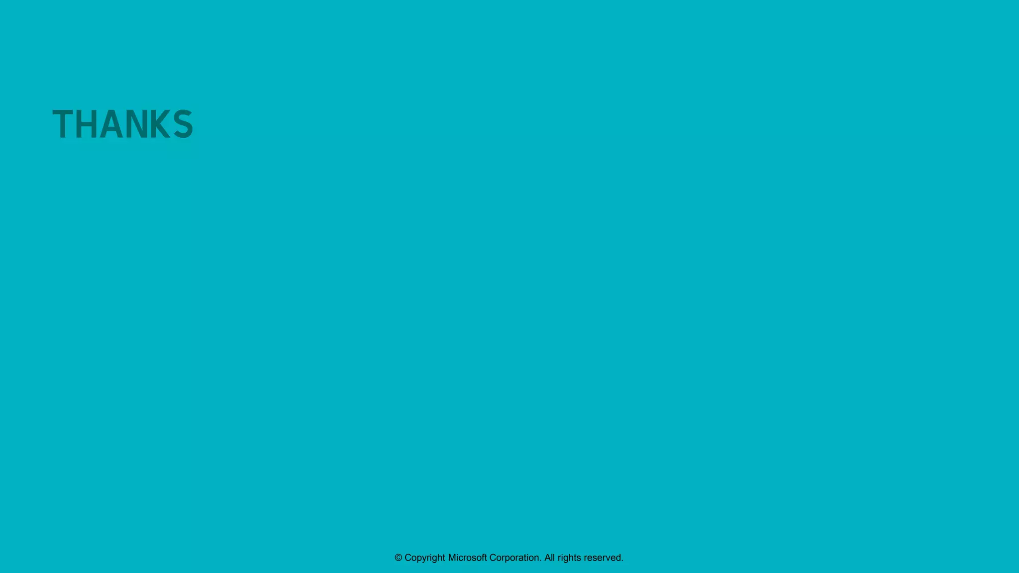 © Copyright Microsoft Corporation. All rights reserved.
THANKS
 