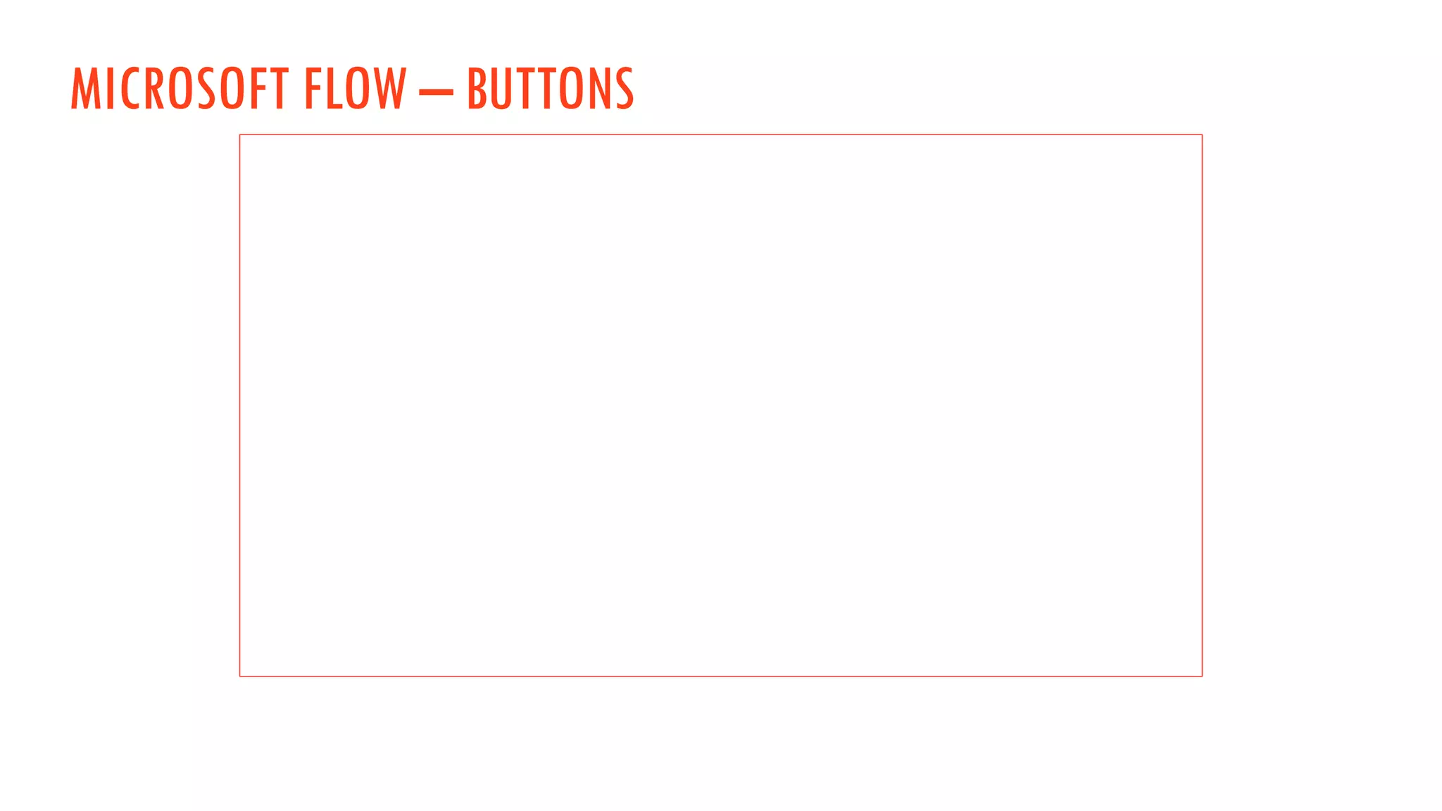 MICROSOFT FLOW – BUTTONS
 